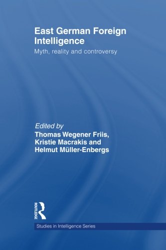 east german foreign intelligence myth reality and controversy studies in intelligence