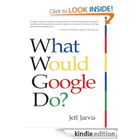 What Would Google Do?: Reverse-Engineering the Fastest Growing Company in the History of the World