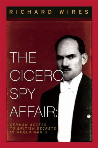 The Cicero Spy Affair: German Access to British Secrets in World War II