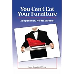 You Can't Eat Your Furniture: A Simple Plan for a Well-Fed Retirement