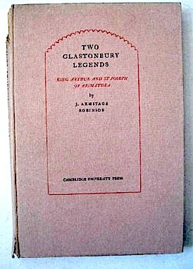 Two Glastonbury Legends :King Arthur and St Joseph of Arimathea