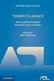 Turing's legacy : developments from Turing's ideas in logic