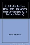 Political roles in a new state : Tanzania's first decade