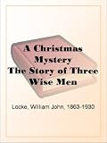 A Christmas Mystery The Story of Three Wise Men