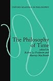The Philosophy of Time (Oxford Readings in Philosophy)
