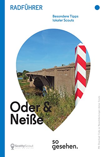 Oder-Neiße-Radweg Radführer: Oder und Neiße so gesehen. (ScottyScout Radführer 1) (German Edition)