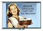 CHOCOLATE CAN'T GET YOU PREGNANT FUN ID CIGARETTE CASE