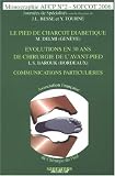 Communications particulières : Journées de Spécialités, Le pied de Charcot diabétique, Evolutions en 30 ans de chirurgie de l'avant-pied, SOFCOT 2006 Communications particulières : Journées de Spécialités, Le pied de Charcot diabétique, Evolutions en 30 ans de chirurgie de l'avant-pied, SOFCOT 2006