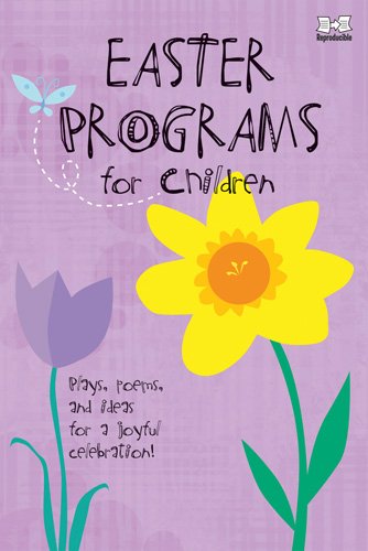Easter Programs for Children: Plays, poems, and ideas for a joyful celebration! (Holiday Program Books)