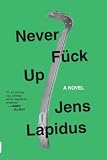 Never Fuck Up: A Novel