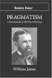 Pragmatism: A New Name for Some Old Ways of Thinking