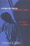 Living Between Danger and Love: The Limits of Choice