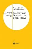 Stability and Transition in Shear Flows (Applied Mathematical Sciences)