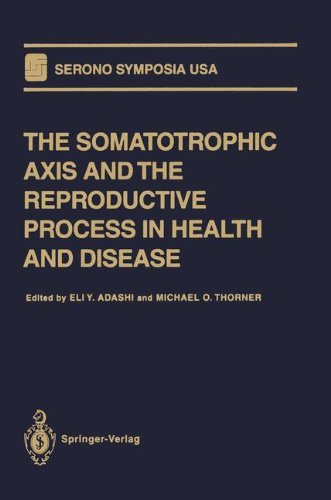 The Somatotrophic Axis and the Reproductive Process in Health and Disease (Serono Symposia USA)