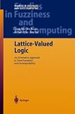 Lattice-Valued Logic: An Alternative Approach to Treat Fuzziness and Incomparability (Studies in Fuzziness and Soft Computing)