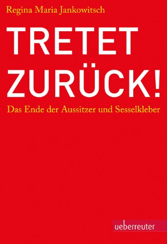 Tretet zurück!: Das Ende der Aussutzer und Sesselkleber (German Edition)