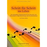 Schritt f�r Schritt ins Leben: Ein kompaktes Selbsthilfebuch f�r Menschen mit Dissoziativer Identit�tsst�rung und Zwischenformenvon "Christine Striebel"