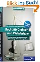 Recht f�r Grafiker und Webdesigner, Ausgabe 2009: Vertr�ge, Schutz der kreativen Leistung, Selbstst�ndigkeit, Versicherungen, Steuern (Galileo Design)