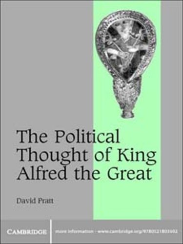 The Political Thought of King Alfred the Great (Cambridge Studies in Medieval Life and Thought: Fourth Series)
