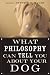 Books : What Philosophy Can Tell You about Your Dog