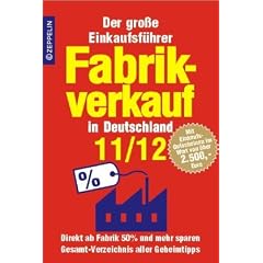 Fabrikverkauf in Deutschland - 11/12: Der gro�e Einkaufsf�hrer mit Einkaufsgutscheinen im Wert von �ber 2500 Euro