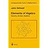 Elements of Algebra: Geometry, Numbers, Equations (Undergraduate Texts in Mathematics)