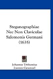 Steganographiae NEC Non Claviculae Salomonis Germani