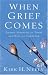 When Grief Comes: Finding Strength for Today and Hope for Tomorrow