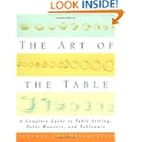 The Art of the Table: a Complete Guide to Table Setting, Table Manners, and... by Suzanne Von Drachenfels