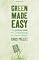 Green Made Easy: The Everyday Guide for Transitioning to a Green Lifestyle