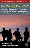 Interpreting the peace : peace operations, conflict and language in Bosnia-Herzegovina