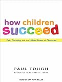 How Children Succeed: Grit, Curiosity, and the Hidden Power of Character