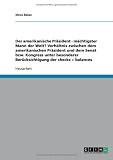 Der amerikanische Pr�sident - m�chtigster Mann der Welt? Verh�ltnis zwischen dem amerikanischen Pr�sident und dem Senat bzw. Kongress unter besonderer Ber�cksichtigung der checks + balances