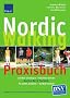 Nordic Walking Praxisbuch: So lernen Sie richtig mit der Nordic ALFA Technik; F�r jeden geeignet und R�cken schonend