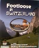 FOOTLOOSE IN SWITZERLAND - Bernese Oberland & Lucerne