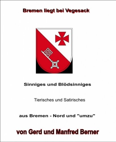 Bremen liegt bei Vegesack: Sinniges und Blödsinniges - Tierisches und Satirisches -  aus Bremen - Nord und 