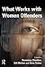 What Works With Women Offenders