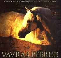 Vavras Pferde. Ein R&uuml;ckblick auf 60 Jahre Fotografie