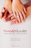 Produkt-Bild: Wunderkinder: Wie wir doch noch eine Familie wurden