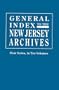 General Index to the Documents Relating to the Colonial History of the State of New Jersey. Archives of the State of New Jersey, First Series