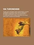 Via Turonensis: Tours, Blois, Orl ANS...