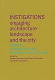 Instigations : engaging architecture landscape and the city : GSD075 Harvard University Graduate School of Design