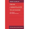 From Christianity to Judaism by  Yosef Kaplan and Raphael Loewe