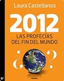 2012: Las profecías del fín del mundo (Spanish Edition)