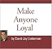 Make Anyone Loyal
