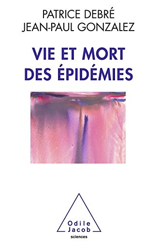 Vie et mort des épidémies Vie et mort des épidémies