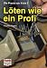 Löten wie ein Profi: Die Praxis von A bis Z