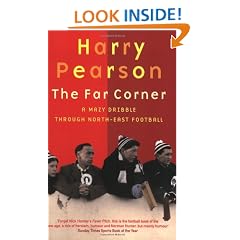 The Far Corner: A Mazy Dribble Through North East Football