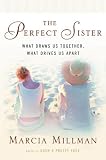 The Perfect Sister: What Draws Us Together, What Drives Us Apart