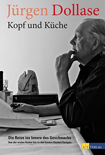 Kopf und Küche: Die Reise ins Innere des Geschmacks - Von der ersten Auster bis zu den besten Küchen Europas (German Edition)